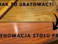 Jak odnowić blat stołu z okleiny i przywrócić mu blask bez wysiłku