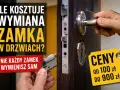 Ile kosztuje wymiana zamka w drzwiach? Zobacz ceny od 100 do 900 zł. Nie każdy zamek wymienisz sam.