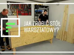 Jak zrobić stół warsztatowy - krok po kroku z materiałami i wskazówkami