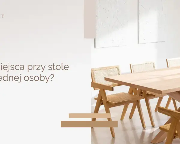 Ile miejsca przy stole dla 1 osoby? Odkryj idealne wymiary dla komfortu