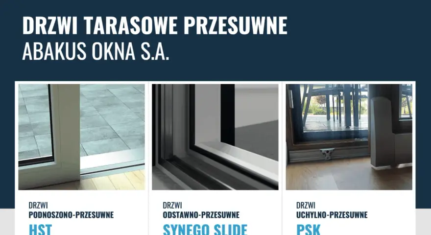 Trzy rodzaje drzwi tarasowych: podnoszono-przesuwne HST, odstawno-przesuwne Synego Slide i uchylno-przesuwne PSK.